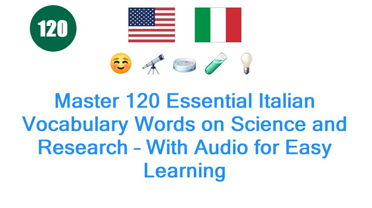 Master 120 Essential Italian Vocabulary Words on Science and Research – With Audio for Easy Learning